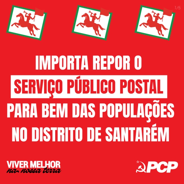 Importa repor o serviço público postal para bem das populações do distrito de Santarém